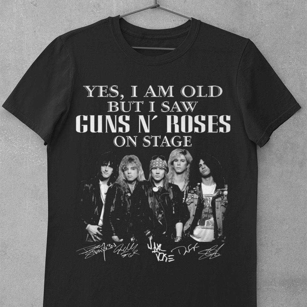 Yes I Am Old But I Saw Guns N Roses Rock Band On Stage Signed shirt