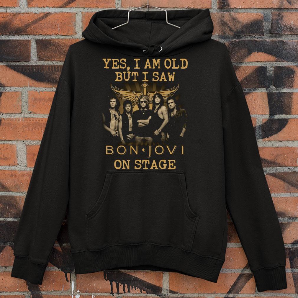 Yes I Am Old But I Saw Bon Jovi Band Member On Stage shirt
