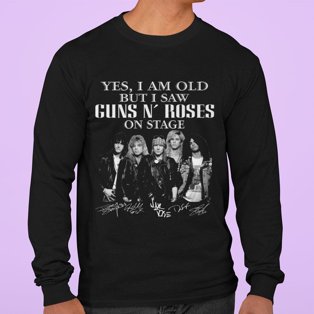 Yes I Am Old But I Saw Guns N Roses Rock Band On Stage Signed shirt