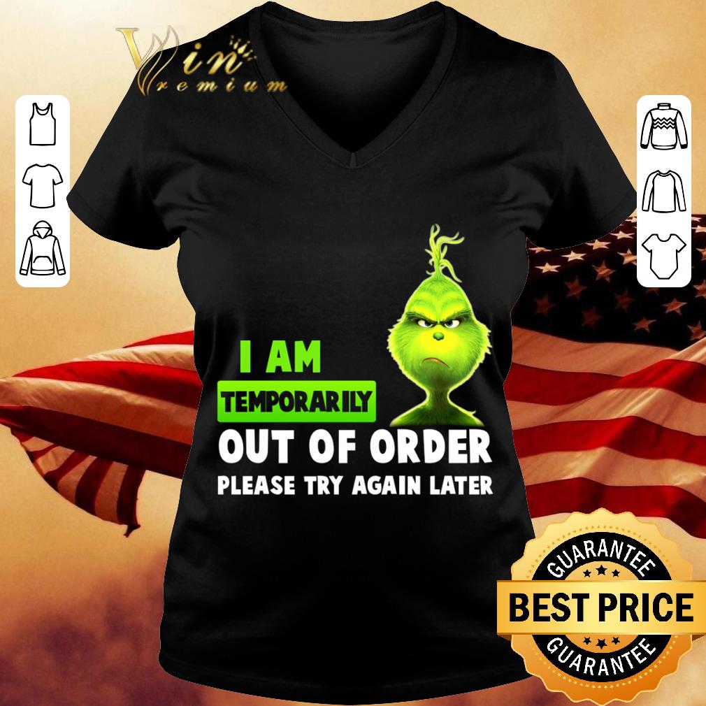 Awesome Christmas Grinch I Am Temporarily Out Of Order Please Try Again Later shirt