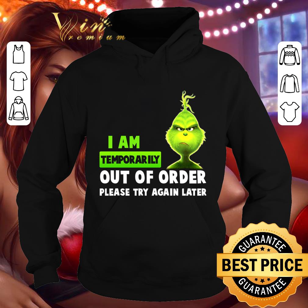 Awesome Christmas Grinch I Am Temporarily Out Of Order Please Try Again Later shirt