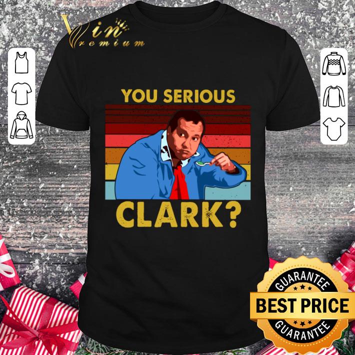 Awesome Cousin Eddie You Serious Clark Vintage shirt