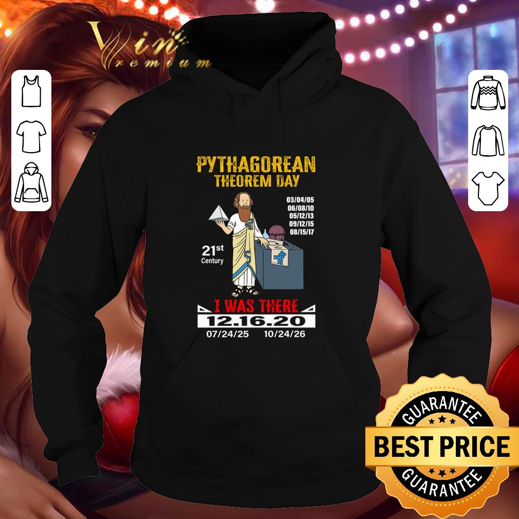 Best Pythagorean Theorem Day 21st Century I Was There 12.16.2020 shirt