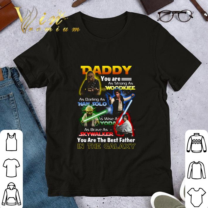 Best Star Wars Daddy Wookiee Darling Han Solo Yoda Skywalker Best Father shirt