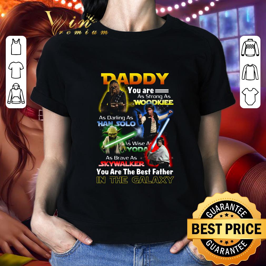Best Star Wars Daddy Wookiee Darling Han Solo Yoda Skywalker Best Father shirt