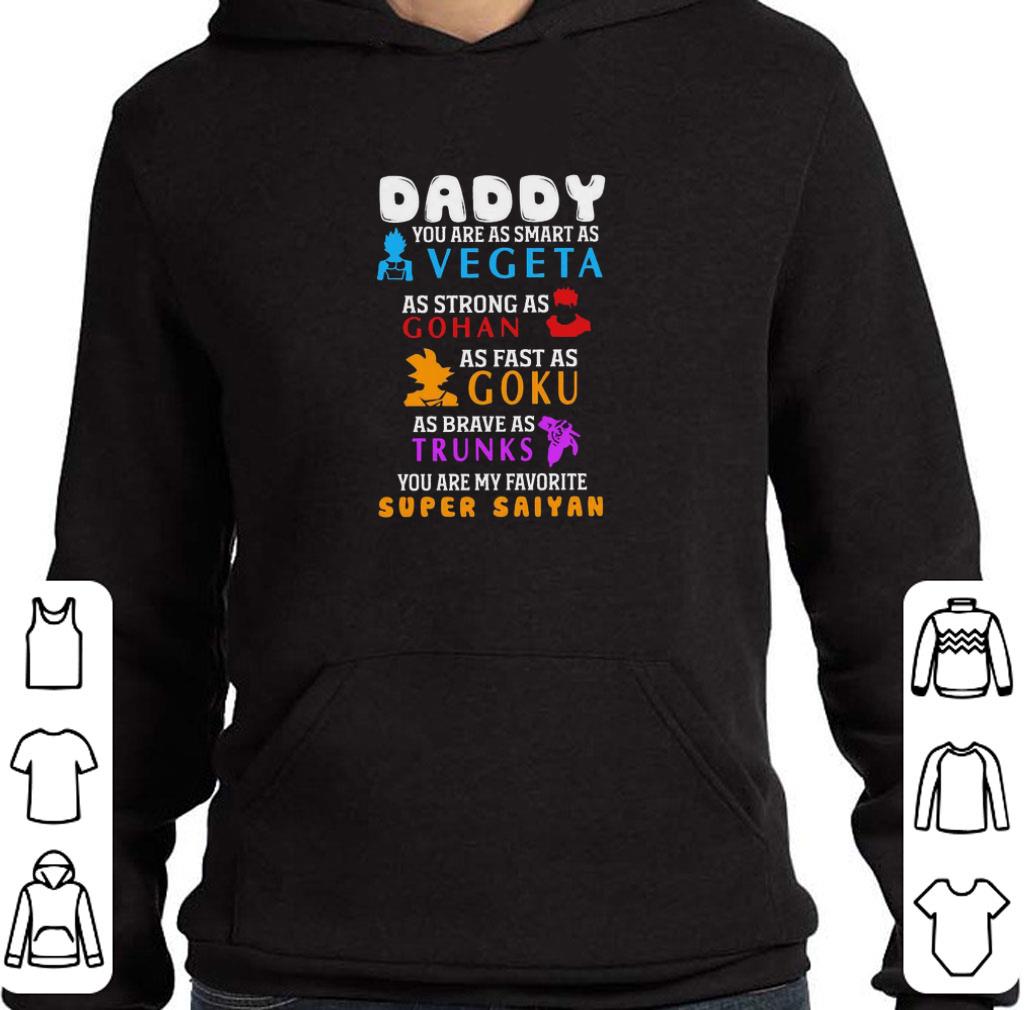 Daddy You are as smart as Vegeta as strong as Gohan as fast Goku as brave as Trunks shirt