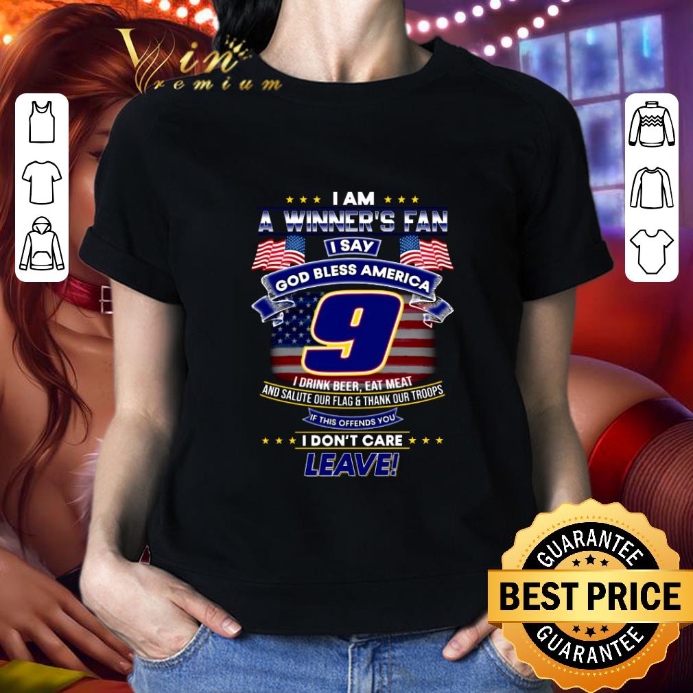 Funny I Am A Winner's Fan I Say God Bless America 9 Chase Elliott shirt