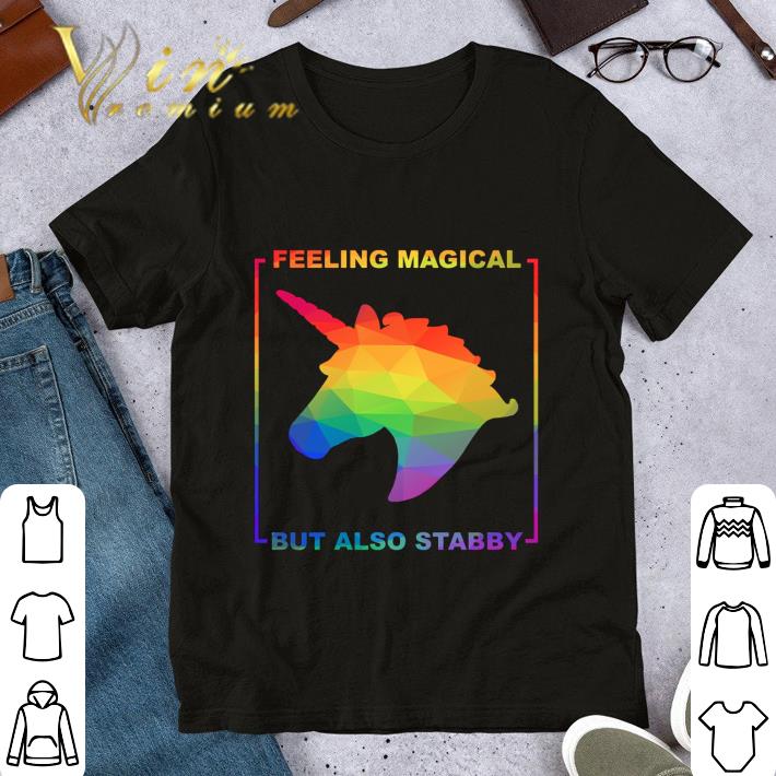 Funny Rainbow Unicorn Feeling Magical But Also Stabby LGBT shirt
