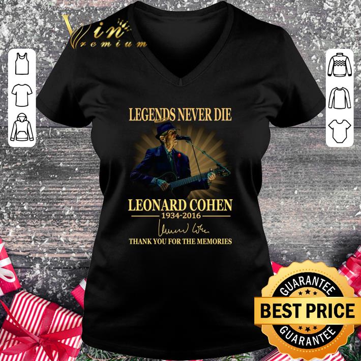 Legends never die Leonard Cohen 1934-2016 Signed thank you for the memories shirt