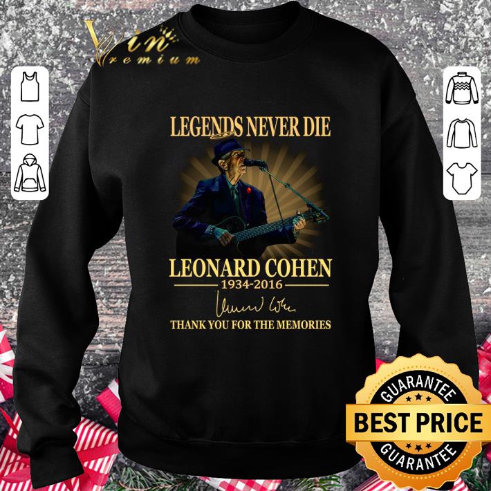 Legends never die Leonard Cohen 1934-2016 Signed thank you for the memories shirt
