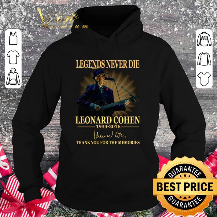 Legends never die Leonard Cohen 1934-2016 Signed thank you for the memories shirt