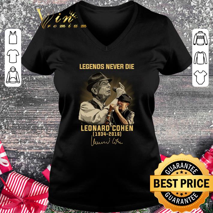 Legends never die Leonard Cohen 1934-2016 shirt