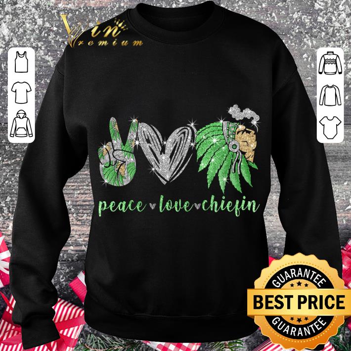 Native American Peace Love Chiefin Weed shirt