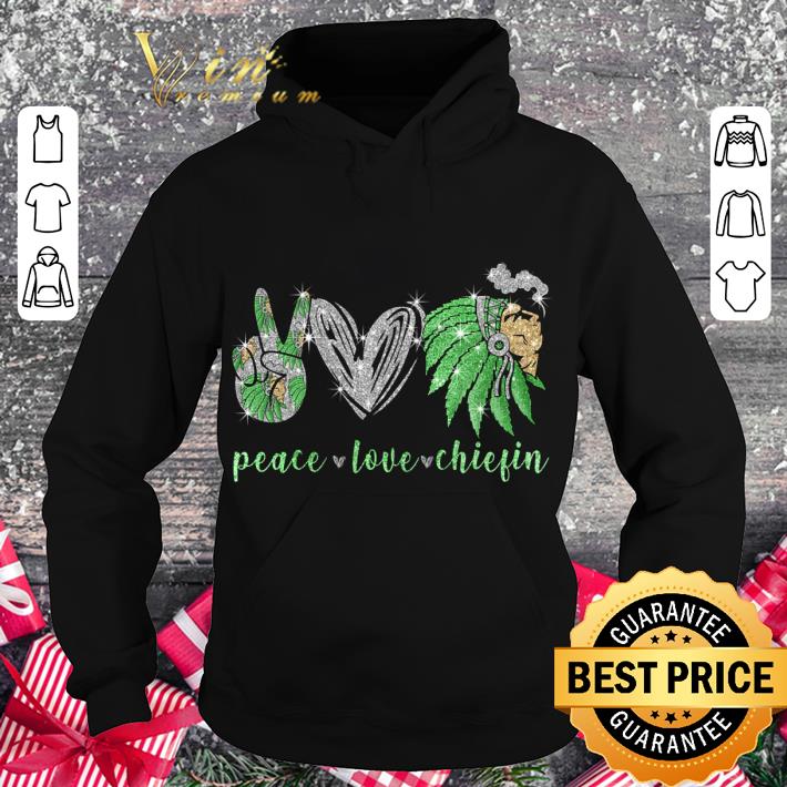 Native American Peace Love Chiefin Weed shirt