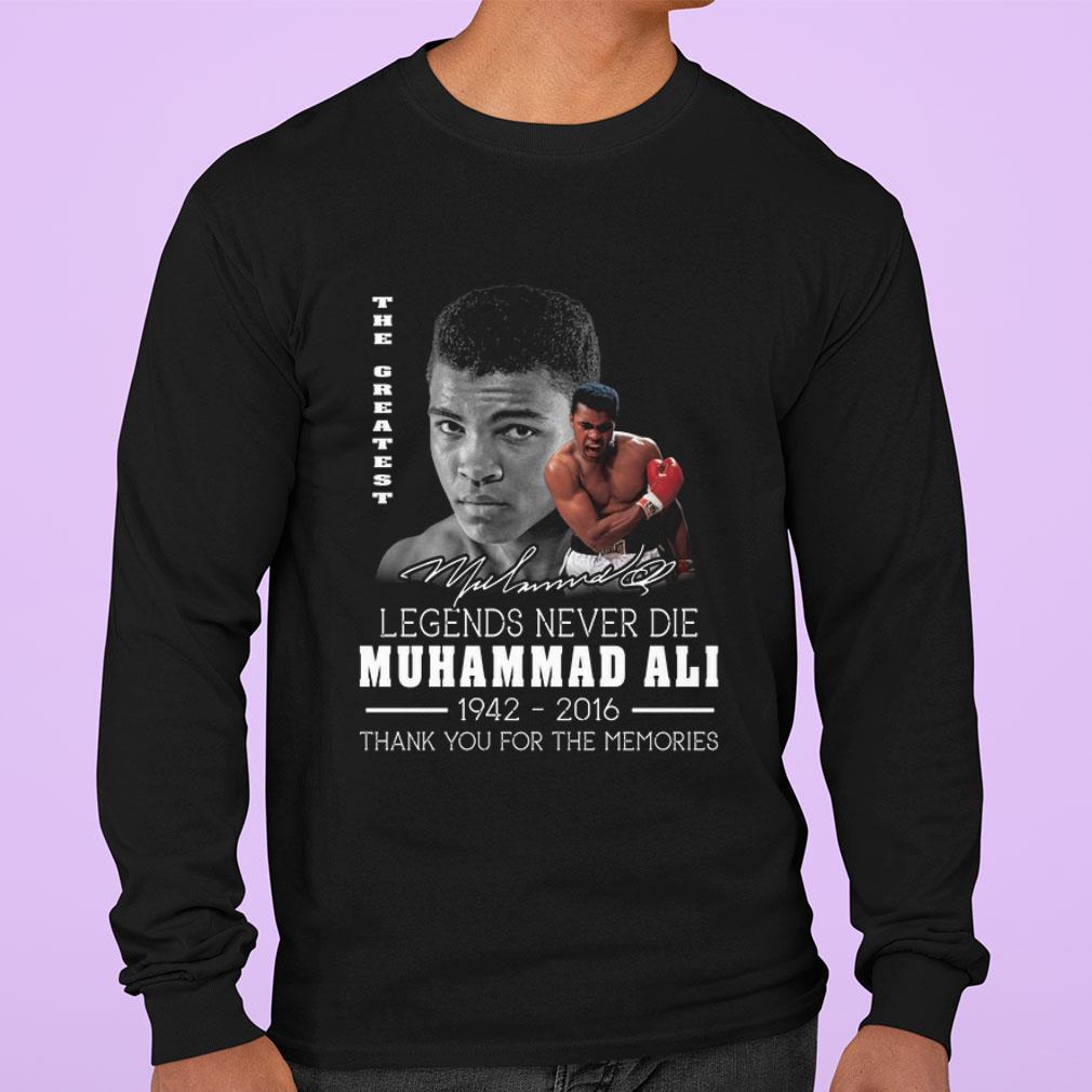 The Greatest Legends Never Die Muhammad Ali 1942-2016 Signed shirt