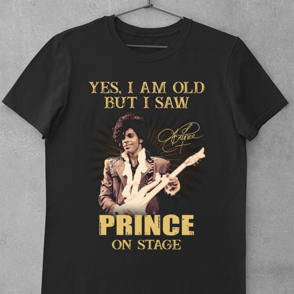 Yes I Am Old But I Saw Prince Rogers Nelson On Stage Signed shirt