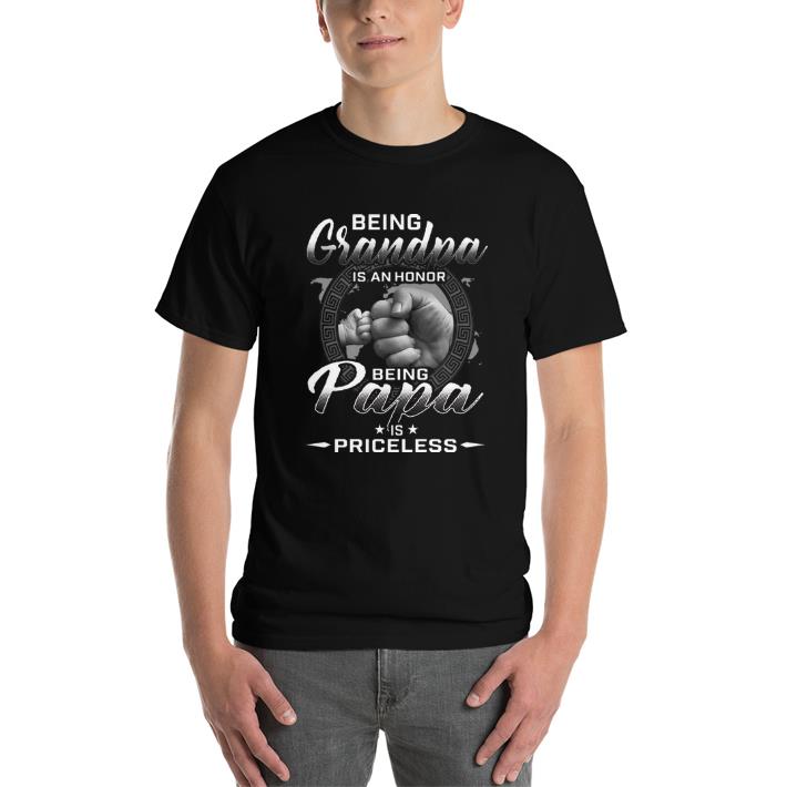 Being grandpa is an honor being papa is priceless shirt