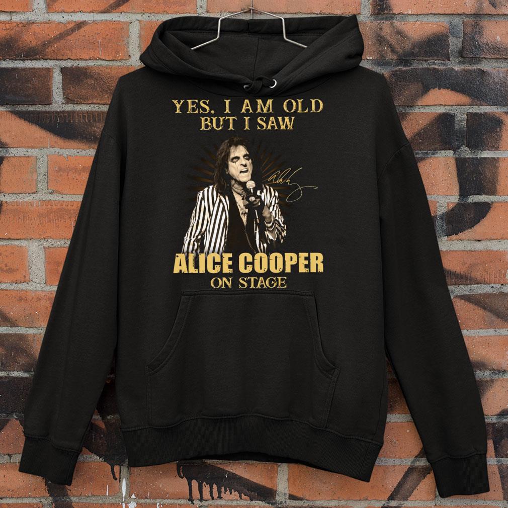 Yes I Am Old But I Saw Alice Cooper On Stage shirt